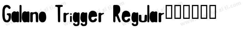 Galano Trigger Regular字体转换